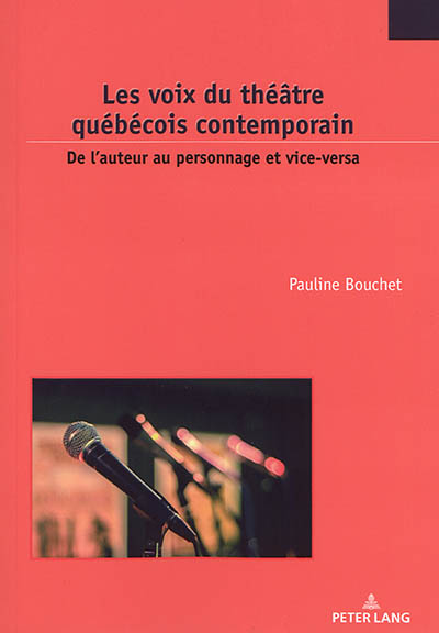 Les voix du théâtre québécois contemporain : de l'auteur au personnage et vice-versa