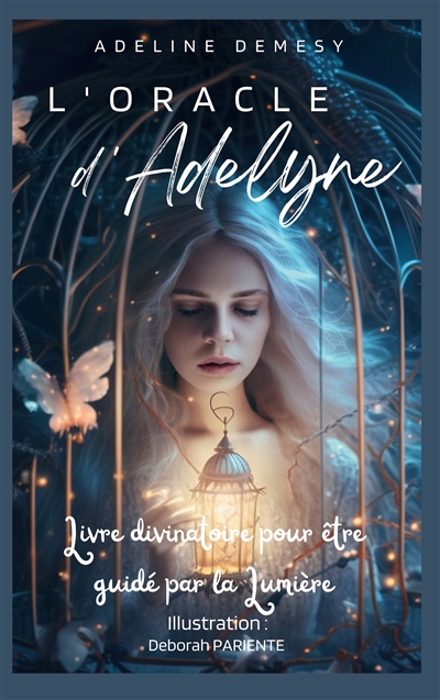 L'Oracle d'Adelyne : Livre divinatoire pour être guidé par la Lumière