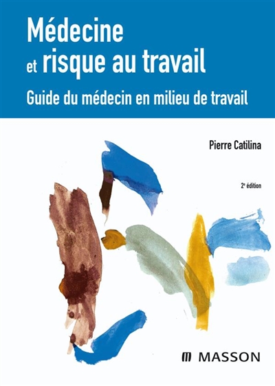 Médecine et risque au travail : guide du médecin en milieu de travail