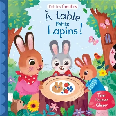 A table petits lapins ! : tirer, pousser, glisser