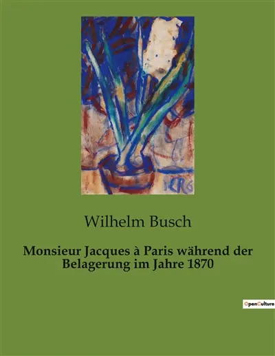 Monsieur Jacques à Paris während der Belagerung im Jahre 1870 : Ein Mann, eine Stadt und die Herausforderungen der Belagerung