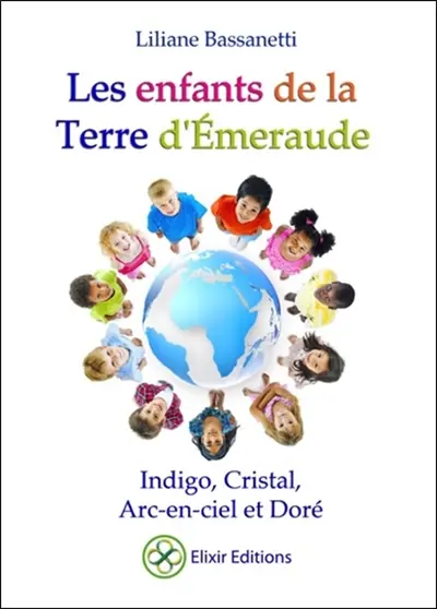 Les enfants de la terre d'émeraude : indigo, cristal, arc-en-ciel et doré