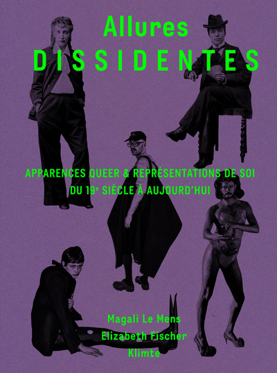 Allures dissidentes : apparences queer & représentations de soi du 19e siècle à aujourd'hui