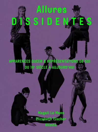 Allures dissidentes : apparences queer & représentations de soi du 19e siècle à aujourd'hui