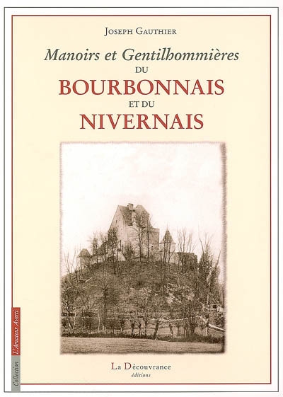 Manoirs et gentilhommières du Bourbonnais et du Nivernais