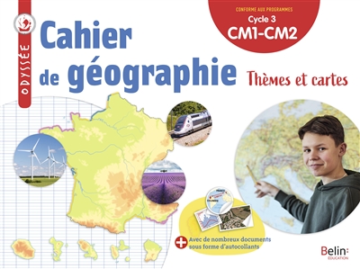 Cahier de géographie CM1, CM2, cycle 3 : thèmes et cartes : conforme aux programmes