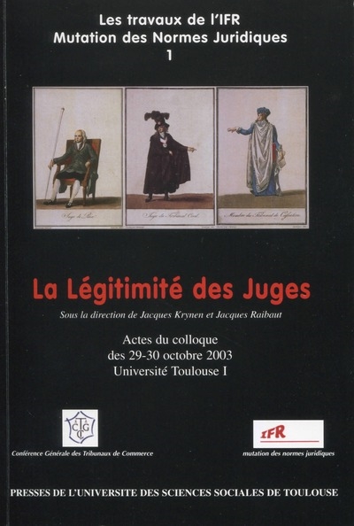 La légitimité des juges : actes du colloque des 29-30 octobre 2003, Université Toulouse 1
