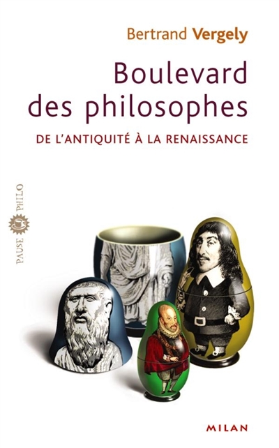 Boulevard des philosophes. Vol. 1. De l'Antiquité à la Renaissance