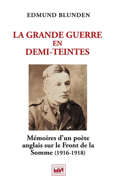 La Grande Guerre en demi-teintes : mémoires d'un poète anglais sur le front de la Somme (1916-1918). Undertones of war. Supplément d'interprétations et variations poétiques