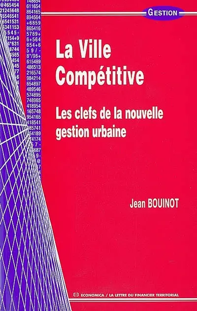 La ville compétitive : les clefs de la nouvelle gestion urbaine
