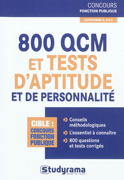 800 QCM et tests d'aptitude et de personnalité : catégories A, B & C