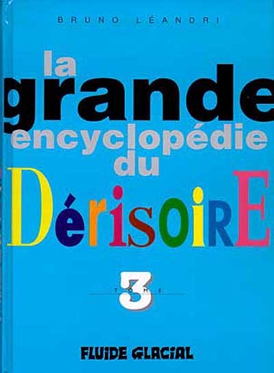 La grande encyclopédie du dérisoire. Vol. 3