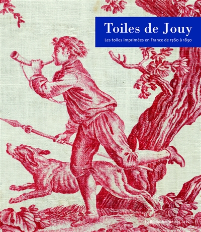 Toiles de Jouy : les toiles imprimées en France de 1760 à 1830