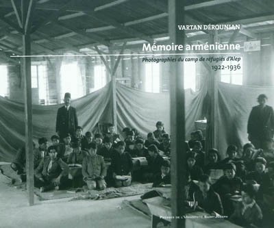 Mémoire arménienne : photographies du camp de réfugiés d'Alep : 1922-1936