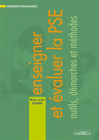 Enseigner et évaluer la PSE : outils, démarches et méthodes