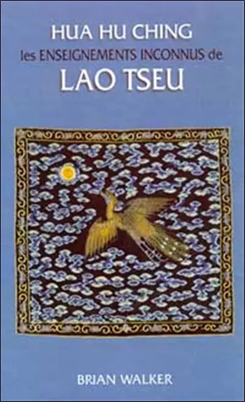Hua hu ching : les enseignements inconnus de Lao Tseu