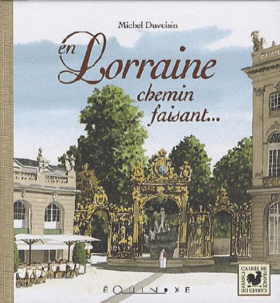 La Lorraine : de Verdun à Gerardmer