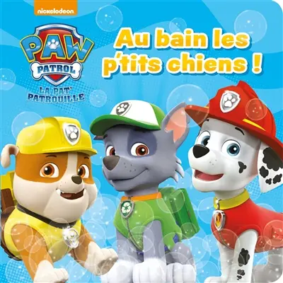 La Pat' Patrouille. Au bain les p'tits chiens !