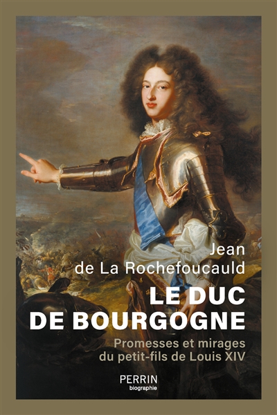 Le duc de Bourgogne : promesses et mirages du petit-fils de Louis XIV