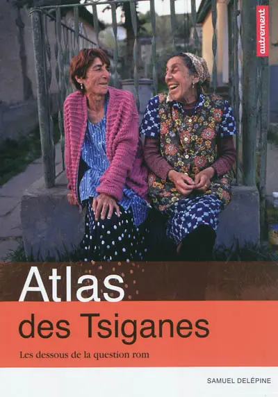 Atlas des Tsiganes : les dessous de la question rom