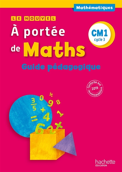 Le nouvel A portée de maths : CM1, cycle 3 : guide pédagogique