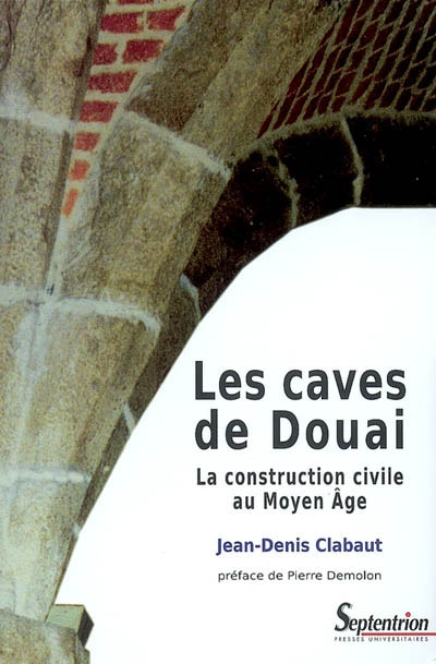 Les caves de Douai : la construction civile au Moyen Age