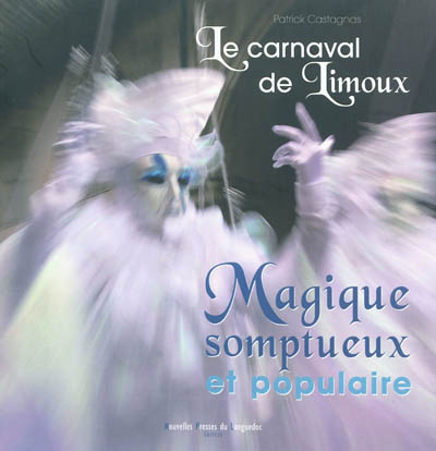 Le carnaval de Limoux : magique, somptueux et populaire