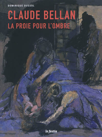 Claude Bellan : la proie pour l'ombre : exposition, Vieille église Saint-Vincent, Mérignac, 28 avril-10 juin 2012