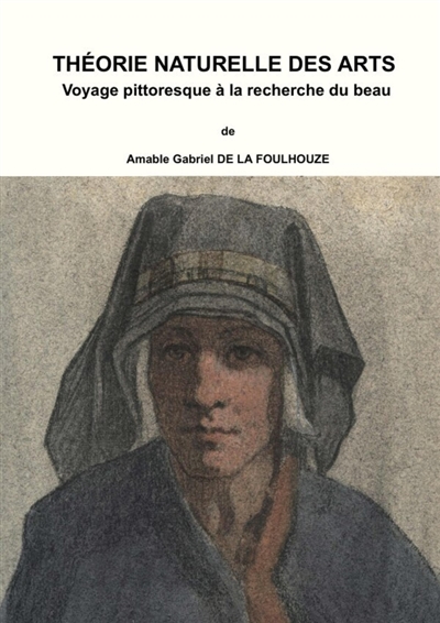 Théorie Naturelle Des Arts,...