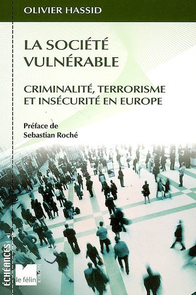 La société vulnérable : criminalité, terrorisme et insécurité en Europe