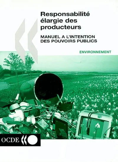 Responsabilité élargie des producteurs : manuel à l'intention des pouvoirs publics : environnement