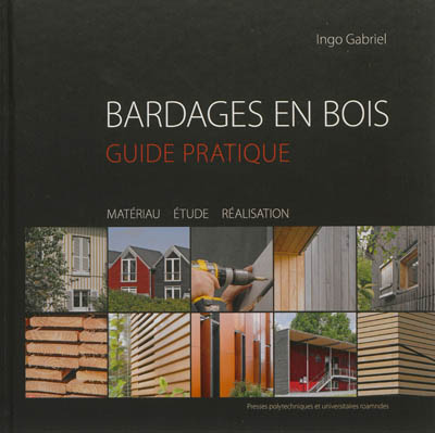 Bardages en bois : guide pratique : matériau, étude, réalisation