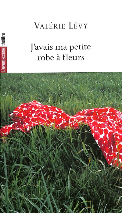 Avant-scène théâtre (L'). J'avais ma petite robe à fleurs