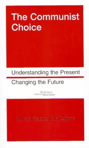 The communist choice : understanding the present, changing the future