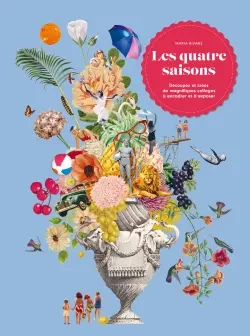 Les quatre saisons : découpez et créez de magnifiques collages à encadrer et à exposer