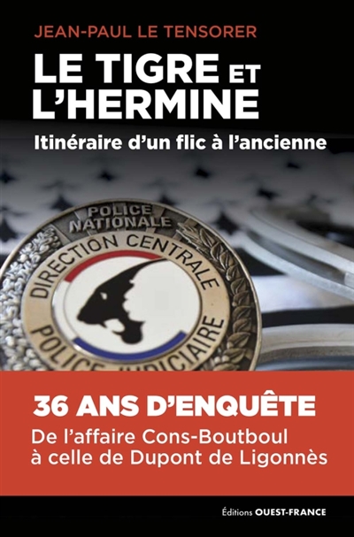 Le tigre et l'hermine : itinéraire d'un flic à l'ancienne