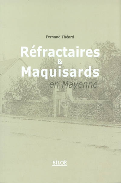 Réfractaires et maquisards en Mayenne