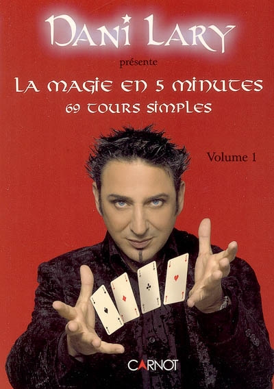 La magie en cinq minutes : 69 tours simples. Vol. 1