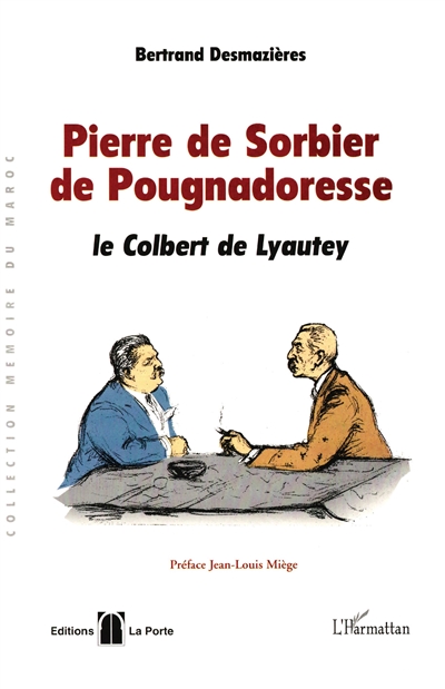 Pierre de Sorbier de Pougnadoresse : le Colbert de Lyautey