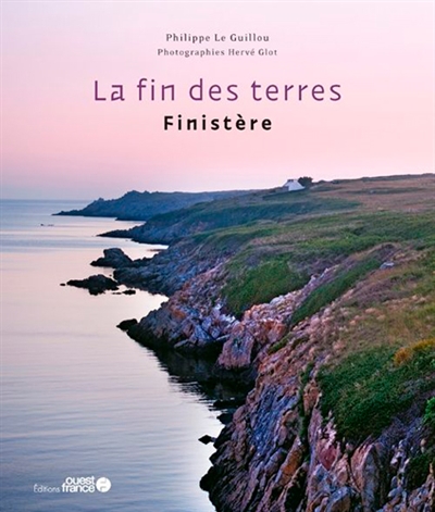 La fin des terres : Finistère
