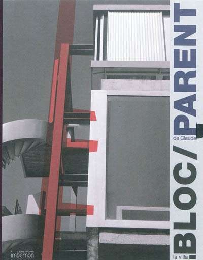 La villa Bloc de Claude Parent : architecture & sculpture