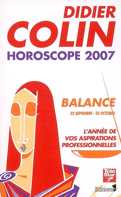 Balance, septième signe du zodiaque, 22 ou 23 septembre-22 ou 23 octobre : l'année de vos aspirations professionnelles : horoscope 2007
