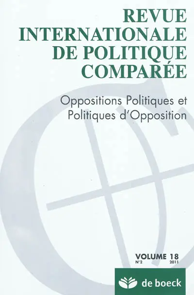 Revue internationale de politique comparée, n° 2 (2011). Oppositions politiques et politiques d'opposition