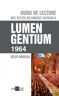 Guide de lecture des textes du concile Vatican II. Lumen Gentium 1964