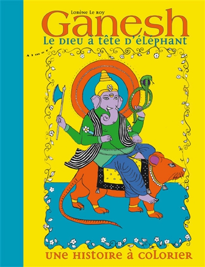 Ganesh, le dieu à tête d'éléphant : une histoire à colorier