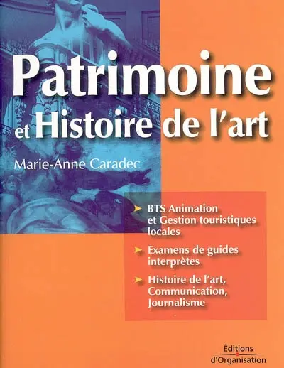 Patrimoine et histoire de l'art : BTS animation et gestion touristiques locales, examens de guides interprètes, histoire de l'art, communication, journaliste