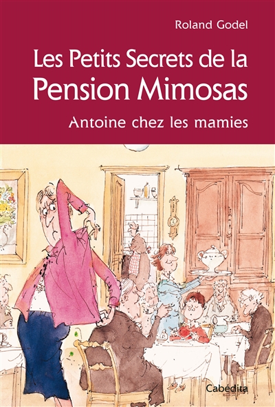 Les petits secrets de la pension Mimosas : Antoine chez les mamies