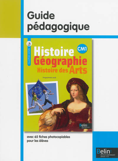 Histoire géographie, histoire des arts CM1 : conforme au socle commun et aux programmes 2008 : guide pédagogique