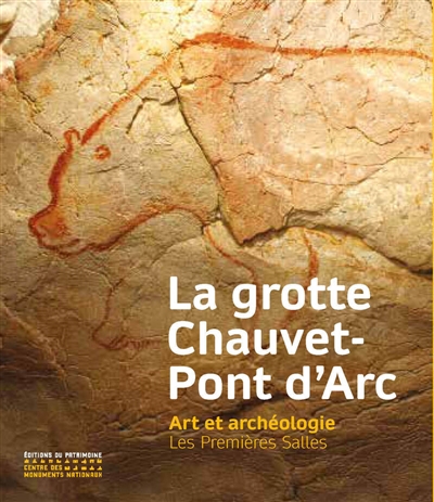 La grotte Chauvet-Pont d'Arc : art et archéologie : les premières salles