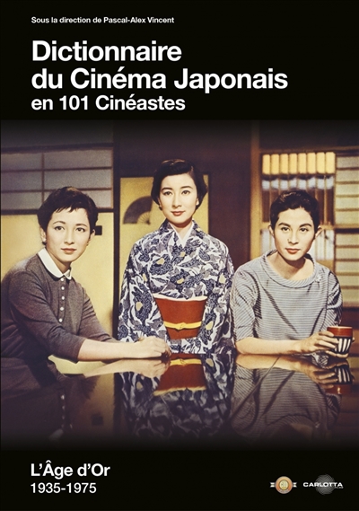 Dictionnaire du cinéma japonais en 101 cinéastes : l'âge d'or : 1935-1975